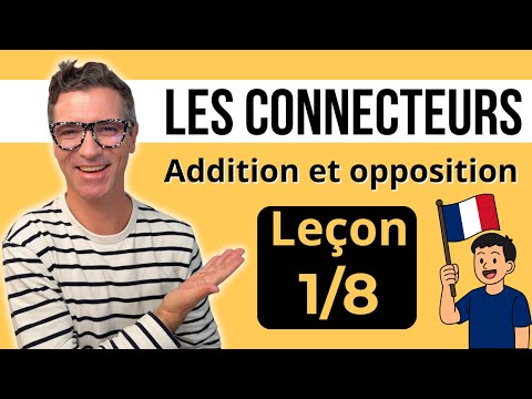 Les connecteurs en français - Leçon 1/8 - Addition et opposition