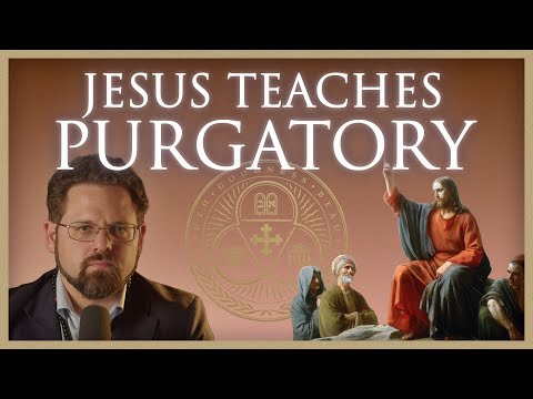 Purgatory is Biblical, Common Sense, and in a Parable of Jesus | Ep. 8