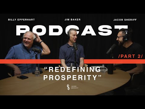 Redefining the Prosperity Gospel | PART 2 | Jim Baker, Billy Epperhart, and Jacob Sheriff