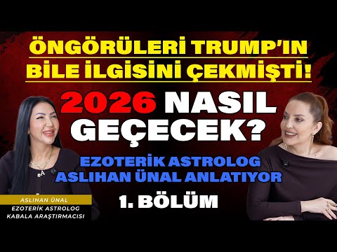 2026 NASIL GEÇECEK? ÖNGÖRÜLERİ TRUMP'IN BİLE İLGİSİNİ ÇEKMİŞTİ! | Aslıhan Ünal Anlatıyor