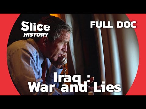 Bush and the Iraq War: A Web of Deception I SLICE HISTORY | FULL DOCUMENTARY