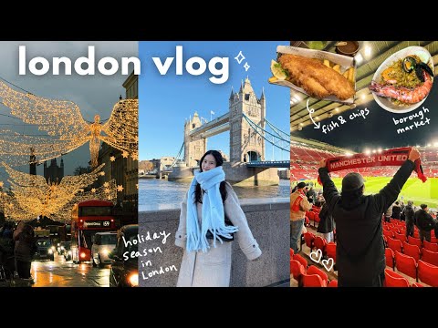 london vlog 🇬🇧 christmas markets, manchester united game, notting hill, cafes & bakeries