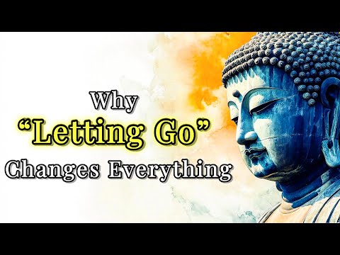 Why "Letting Go" Changes Everything?  | Buddhist Wisdom