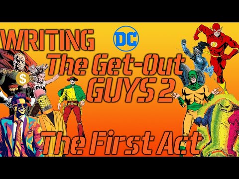 Writing DC's The Get-Out Guys 2: The First Act
