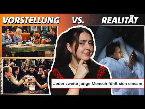 Ist das der Grund, warum du keine Freunde hast?