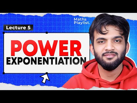 L5. Power Exponentiation | Maths Playlist