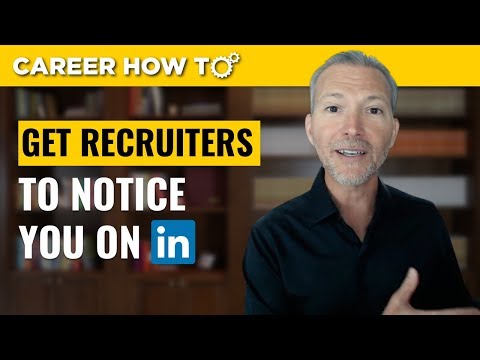 How to Get Recruiters to Notice You on LinkedIn