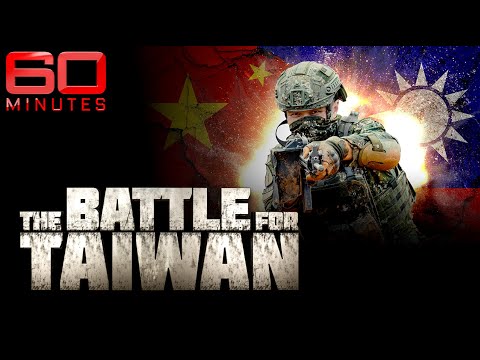 Inside the battle for Taiwan and China's looming war threat | 60 Minutes Australia