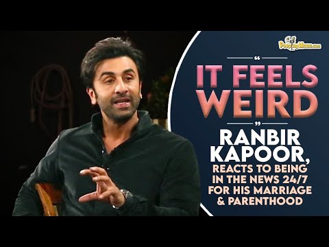 It feels weird: Ranbir Kapoor reacts to being in the news 24/7 for his marriage & parenthood
