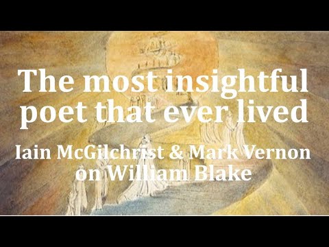 Iain McGilchrist and Mark Vernon on William Blake: Imagination and Inspiration, Science and Soul