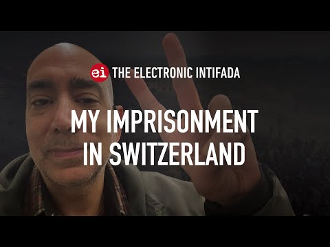 My imprisonment in Switzerland, with Ali Abunimah
