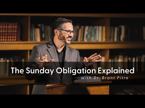 The Sunday Obligation Explained | Dr. Brant Pitre