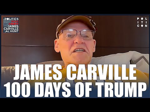 James Carville: 100 Days Of Trump