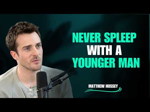 Never Do This With a Younger Man If You’re an Older Woman | Matthew Hussey