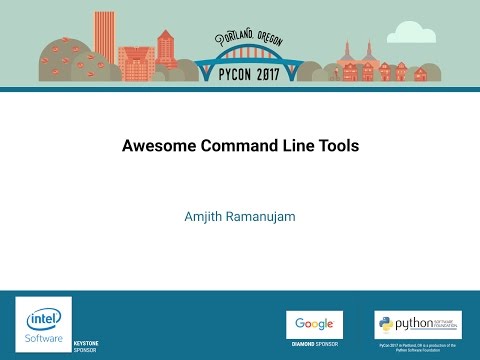Amjith Ramanujam   Awesome Command Line Tools   PyCon 2017