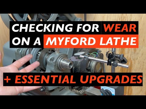 Checking for wear on a Myford Lathe (ML7) + Essential Upgrades