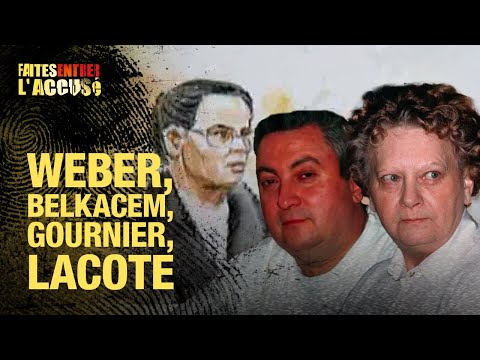 Faites Entrer l'Accusé : Weber, Belkacem, Gournier, Lacote