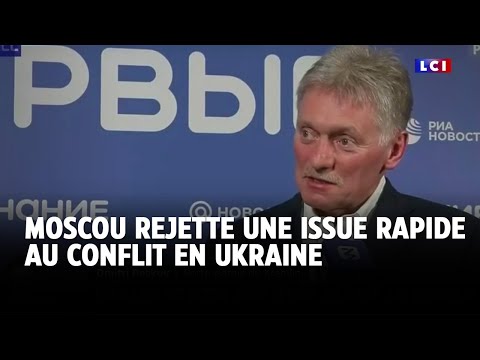 Moscou rejette une issue rapide au conflit en Ukraine｜LCI