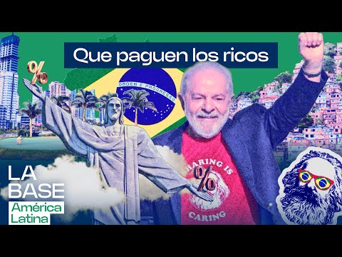 Justicia fiscal en Brasil: Lula baja impuestos a los pobres y sube a los ricos | La BaseLatam 1x113