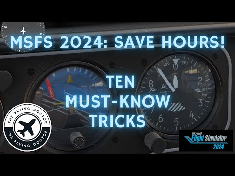 MSFS 2024 Save Hours with these ten must-know tricks - updates in description.