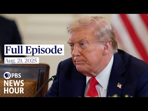 PBS News Hour full episode, Aug. 21, 2025
