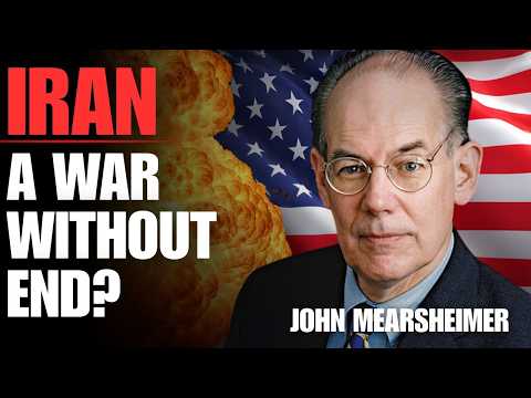 IRAN: A war without end? | Professor John Mearsheimer