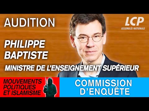 Philippe Baptiste est auditionné sur les liens entre mouvements politiques et islamisme - 6/11/2025