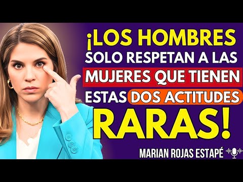 Los HOMBRES SOLO RESPETAN a una MUJER por 2 ACTITUDES que CASI NINGUNA TIENE | Marian Rojas