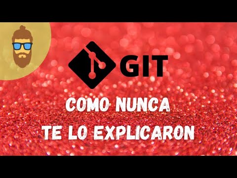 GIT COMO NUNCA TE LO EXPLICARON: Qué es GIT y como usar un sistema de control de versiones.