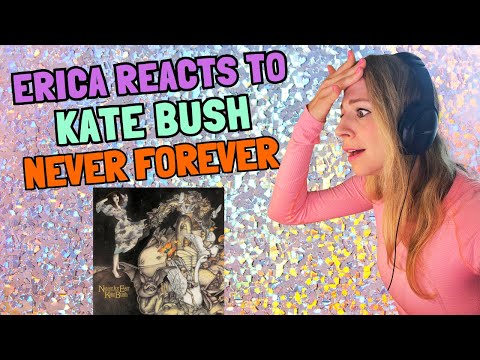 Erica Reacts - Kate Bush - Never For Ever