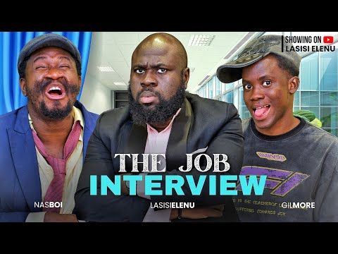 THE JOB INTERVIEW FT LASISI ELENU || NASBOI|| GILMORE (LATEST COMEDY)