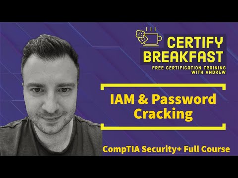 CompTIA Security+ Full Course: Identity, Access Management & Password Cracking