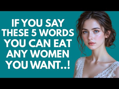 Say These 5 Words — And Any Woman Will Feel Attracted to You