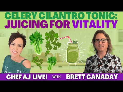 Celery Cilantro Tonic: Juicing for Vitality | Chef AJ LIVE! with Brett Canaday