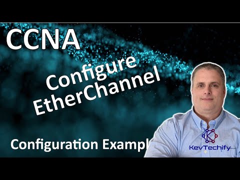 Configure EtherChannel Example - EtherChannel - Lab 6.2.4 - CCNA - KevTechify | vid 46