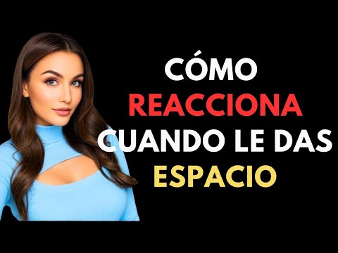 ESTO ES LO QUE SIENTE UNA MUJER SI LE DAS ESPACIO Y TIEMPO