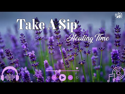 Take A Sip - Healing Time