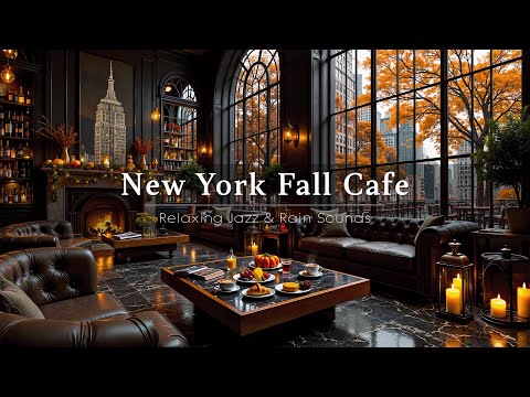 New York Fall Coffee Shop Ambience 🍂 Relaxing Jazz with Warm Fireplace & Rain Sounds for Study, Work