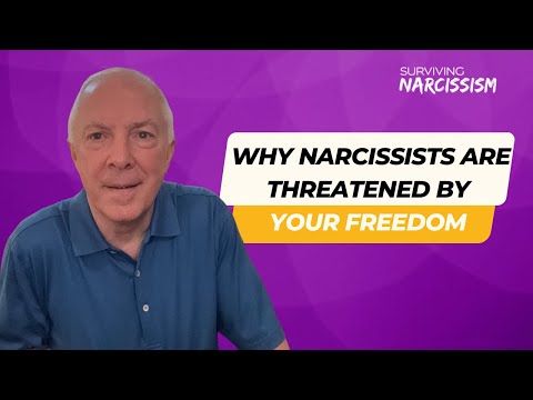 Why Narcissists Are Threatened By Your Freedom