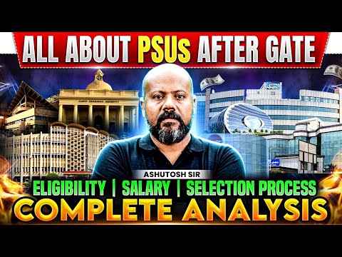 All About PSUs After GATE | Eligibility | Salary | Selection Process | Complete Analysis