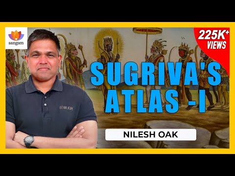 Sugriva's Atlas: 14,000-Year-Old World Geography in Valmiki Ramayana | Nilesh Oak