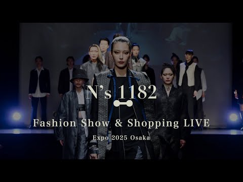 N’s1182 Fashion Show & Shopping LIVE – Part 1 | Expo 2025 Osaka