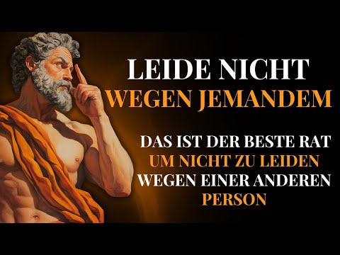 BEHERRSCHE DEINE EMOTIONEN: 7 STOISCHE RATSCHLÄGE, UM NICHT WEGEN JEMANDEM ZU LEIDEN – STOIZISMUS