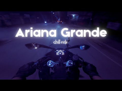 Ariana Grande Playlist Mix - Chill Night Ride With Me