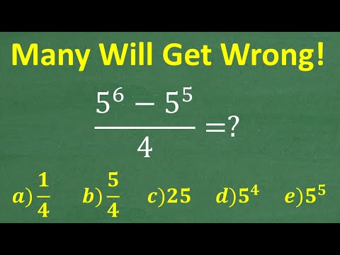 (5 to the 6th ) – (5 to the 5th ) over 4 =? MANY will get WRONG! (No Calculator)