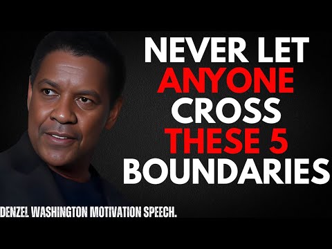 Never Let Anyone Cross These 5 Boundaries - By Denzel Washington Powerful Motivational Speech