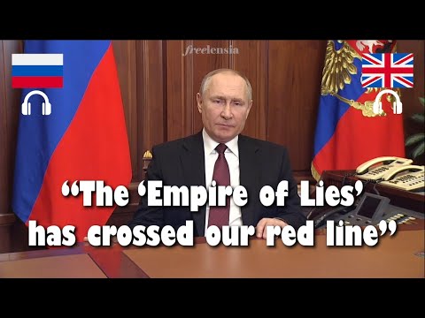 Putin’s Full Address to Russia on the Start of the Special Military Operation (2022)