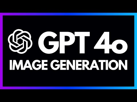 OpenAI GPT 4o Image Generation in 7 Minutes