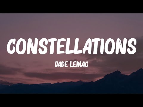 Jade LeMac - Constellations (Lyrics)