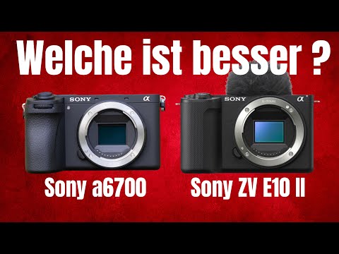 Sony a6700 vs. Sony ZV E10 II Der Vergleich! Das musst du wissen!
